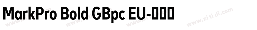 MarkPro Bold GBpc EU字体转换 MarkPro Bold GBpc EU字体转换